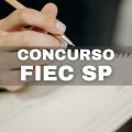 Concurso FIEC SP tem mais um edital publicado