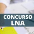 Concurso LNA: editais retificados; remuneração de até R$ 13,8 mil