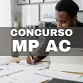 Concurso MP AC abre edital para efetivos; até R$ 6 mil