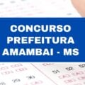 Concurso Prefeitura de Amambai – MS: edital retificado com 101 vagas; até R$ 8 mil