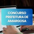 Concurso Prefeitura de Amargosa – BA: editais e inscrições; até R$ 12,5 mil