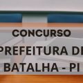 Concurso Prefeitura de Batalha – PI: edital e inscrição