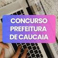 Concurso Prefeitura de Caucaia – CE abre 3.660 vagas; até R$ 14,7 mil