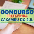 Concurso Prefeitura de Caxambu do Sul: novas vagas; até R$ 5,2 mil