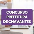 Concurso Prefeitura de Chavantes – SP: edital e inscrições; até R$ 4,3 mil