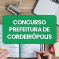 Concurso Prefeitura de Cordeirópolis – SP: edital e inscrições; até R$ 10,6 mil