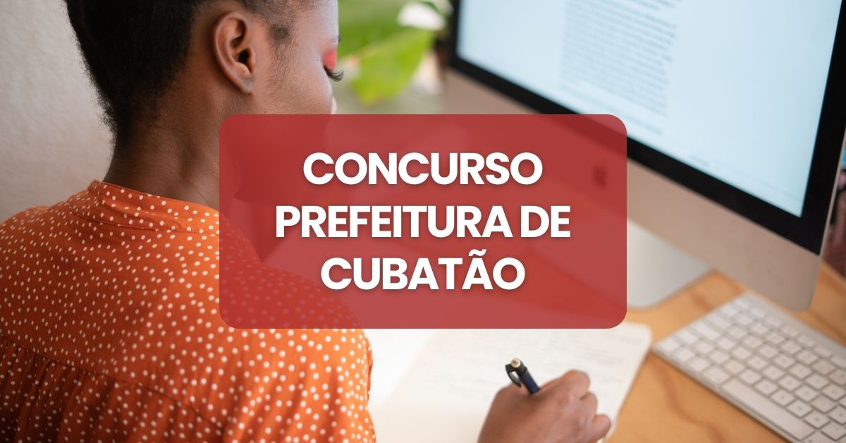 Concurso Prefeitura de Cubatão, Prefeitura de Cubatão, edital Prefeitura de Cubatão, vagas Prefeitura de Cubatão.