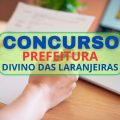 Concurso Prefeitura de Divino das Laranjeiras – MG: mais de 150 vagas