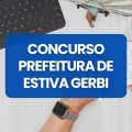 Concurso Prefeitura de Estiva Gerbi – SP: edital e inscrições; até R$ 10,5 mil