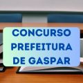 Concurso Prefeitura de Gaspar – SC: mensais de até R$ 5,1 mil