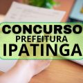 Concurso Prefeitura de Ipatinga – MG: edital retificado com 59 vagas; até R$ 6.178