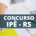 Concurso Prefeitura de Ipê – RS: edital é anunciado