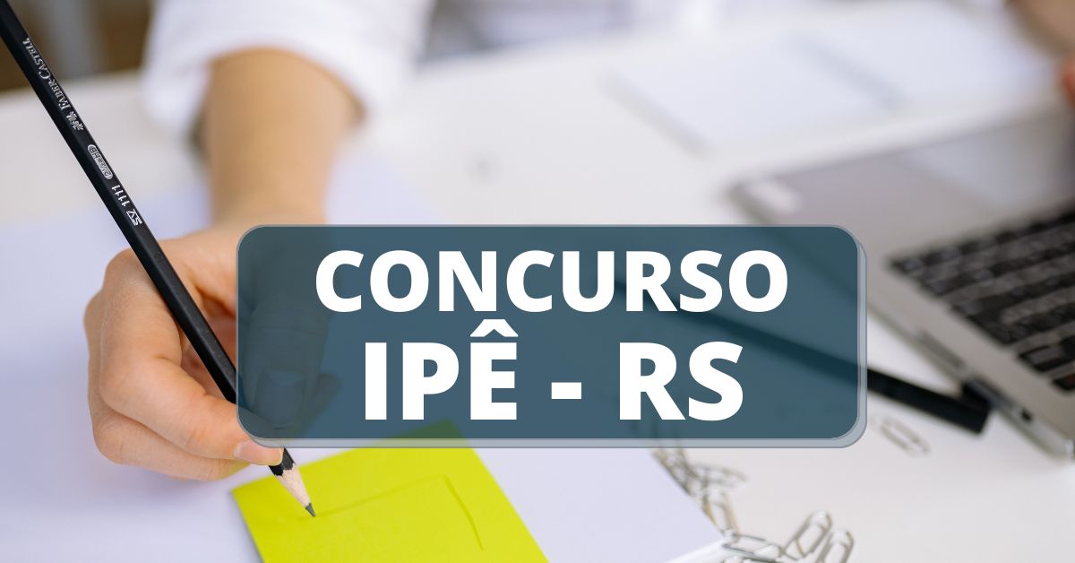 edital concurso ipê rs, concurso ipê rs, edital concurso ipe rs, prefeitura de ipe, concursos rs