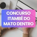 Concurso Prefeitura de Itambé do Mato Dentro – MG: edital e inscrições; até R$ 14,9 mil