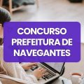 Concurso Prefeitura de Navegantes – SC: salários de até R$ 4,6 mil