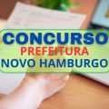 Concurso Prefeitura de Novo Hamburgo – RS: edital e inscrição; até R$ 7,2 mil