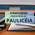 Concurso Prefeitura de Paulicéia – SP abre mais de 40 vagas