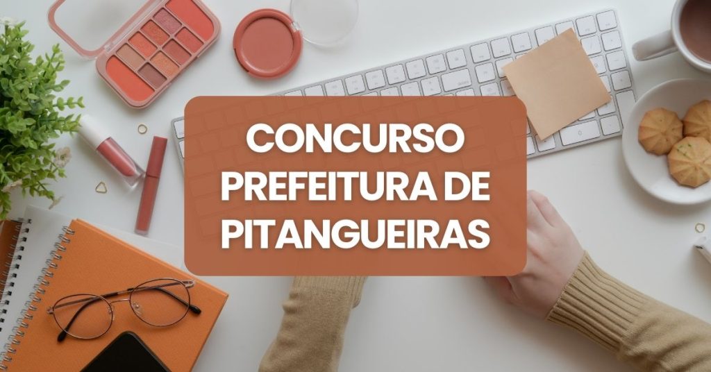 Concurso Prefeitura De Pitangueiras - SP Abre 80 Vagas; Até R$ 12,1 Mil