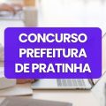 Concurso Prefeitura de Pratinha – MG: edital abre 58 vagas