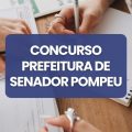 Concurso Prefeitura de Senador Pompeu – CE: mais de 300 vagas; edital retificado