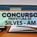 Concurso Prefeitura de Silves – AM: até R$ 6 mil; mais de 290 vagas