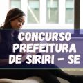 Concurso Prefeitura de Siriri – SE: edital e inscrição; 39 vagas