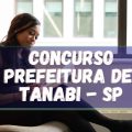 Concurso Prefeitura de Tanabi – SP abre mais de 90 vagas