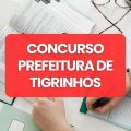 Concurso Prefeitura de Tigrinhos – SC: edital e inscrições; até R$ 13,2 mil