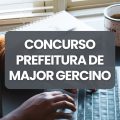 Concurso Prefeitura de Major Gercino – SC: edital e inscrições; até R$ 11,6 mil