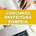 Concurso Prefeitura de Pompeia – SP abre 42 vagas imediatas; até R$ 3,8 mil