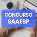 Concurso SAAESP – SP tem edital publicado; veja como participar