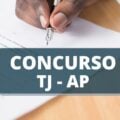 Concurso TJ AP: edital retificado; até R$ 8,5 mil