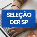 DER SP abre 199 vagas de estágio em processo seletivo; veja como participar