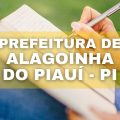 Concurso Prefeitura de Alagoinha do Piauí – PI: remunerações de até R$ 8 mil