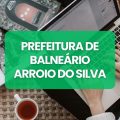 Prefeitura de Balneário Arroio do Silva – SC abre 95 vagas em processo seletivo