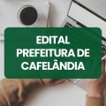 Prefeitura de Cafelândia – SP abre vagas em processo seletivo