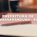 Prefeitura de Massaranduba – SC abre novo seletivo; confira os prazos