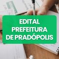 Prefeitura de Pradópolis – SP lança edital de processo seletivo