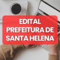 Prefeitura de Santa Helena – SC lança edital de seletivo; até R$ 4,4 mil