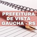 Concurso Prefeitura de Vista Gaúcha – RS: vencimentos até R$ 5.512