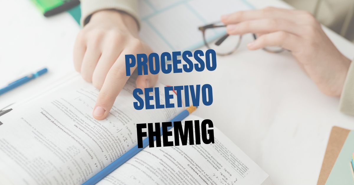 Processo seletivo Fhemig MG, Processo seletivo Fhemig, Edital Processo seletivo Fhemig, Fhemig, Concurso Fhemig.