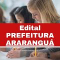 Prefeitura de Araranguá – SC abre edital; até R$ 4,3 mil mensais