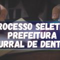 Prefeitura de Curral de Dentro – MG abre processo seletivo