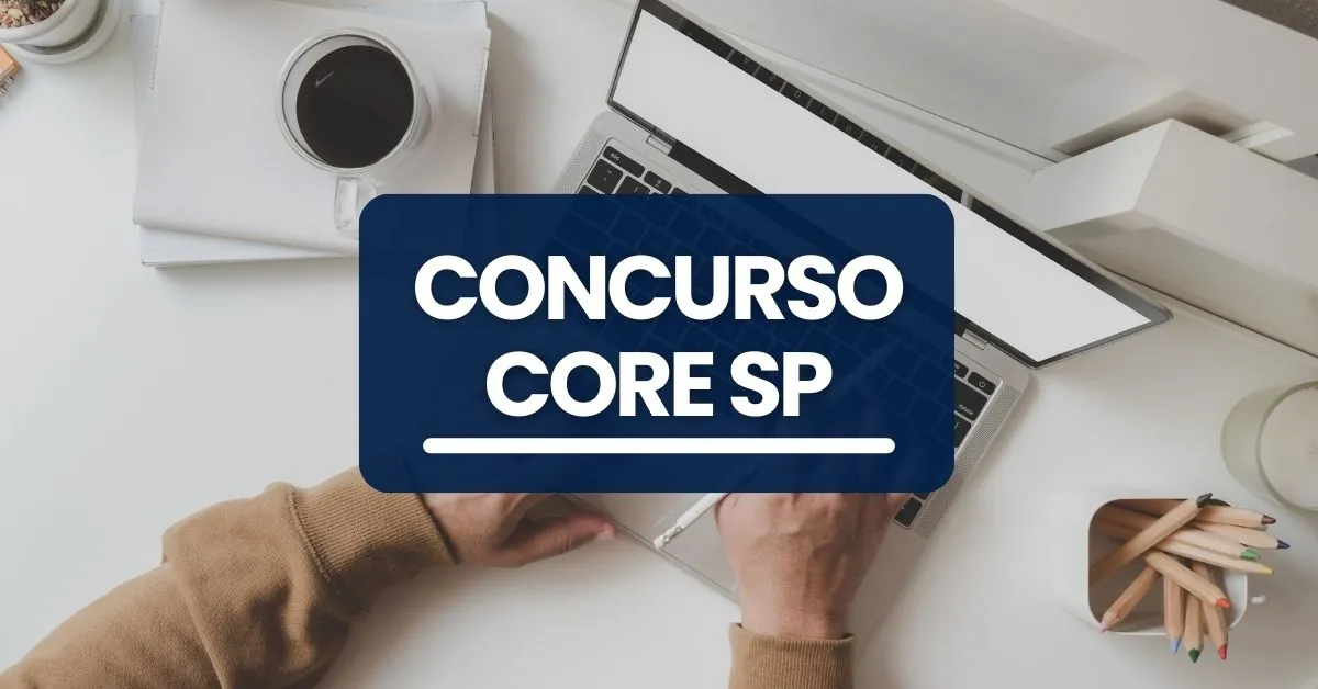 Concurso CORE SP, Edital CORE SP, vagas CORE SP, CORE SP.