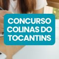 Concurso Câmara de Colinas do Tocantins – TO: edital e inscrições; até R$ 4,5 mil