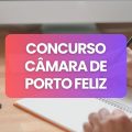 Concurso Câmara de Porto Feliz – SP: edital e inscrições; até R$ 5,5 mil