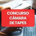 Concurso Câmara de Tapes – RS: edital e inscrições; ganhos de até R$ 7,3 mil