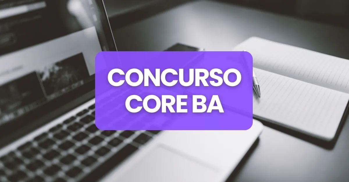 Concurso CORE BA, Edital CORE BA, CORE BA, vagas CORE BA, processo seletivo CORE BA.