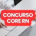 Concurso CORE RN: banca organizadora será contratada