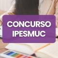 Concurso IPESMUC SC: edital e inscrições; veja como participar